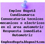 Empleo Bogotá Cundinamarca Convocatoria tecnicos mecanicos o electricos en el area automotriz Respuesta inmediata Automotriz