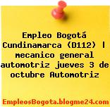 Empleo Bogotá Cundinamarca (D112) | mecanico general automotriz jueves 3 de octubre Automotriz
