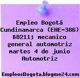 Empleo Bogotá Cundinamarca (EHE-386) &8211; mecanico general automotriz martes 4 de junio Automotriz