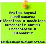 Empleo Bogotá Cundinamarca Eléctricos O Mecánicos Automotriz &8211; Presentarse H Automotriz