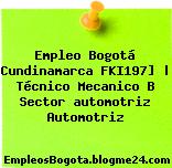 Empleo Bogotá Cundinamarca FKI197] | Técnico Mecanico B Sector automotriz Automotriz