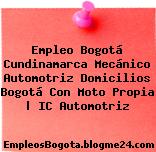 Empleo Bogotá Cundinamarca Mecánico Automotriz Domicilios Bogotá Con Moto Propia | IC Automotriz