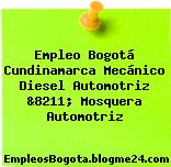 Empleo Bogotá Cundinamarca Mecánico Diesel Automotriz &8211; Mosquera Automotriz