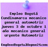 Empleo Bogotá Cundinamarca mecanico general automotriz jueves 3 de octubre 1 año mecanico general urgente Automotriz