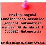 Empleo Bogotá Cundinamarca mecanico general automotriz martes 30 de abril | (JO502) Automotriz