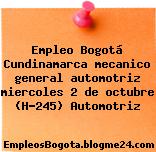 Empleo Bogotá Cundinamarca mecanico general automotriz miercoles 2 de octubre (H-245) Automotriz