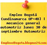 Empleo Bogotá Cundinamarca OP-48] | mecanico general automotriz lunes 30 de septiembre Automotriz
