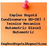 Empleo Bogotá Cundinamarca QU-20] | Tecnico Mecanico Automotriz Diesel Automotriz