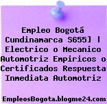Empleo Bogotá Cundinamarca S655] | Electrico o Mecanico Automotriz Empiricos o Certificados Respuesta Inmediata Automotriz