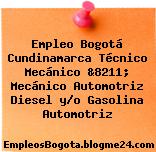 Empleo Bogotá Cundinamarca Técnico Mecánico &8211; Mecánico Automotriz Diesel y/o Gasolina Automotriz