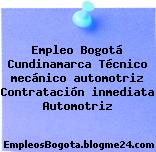 Empleo Bogotá Cundinamarca Técnico mecánico automotriz Contratación inmediata Automotriz