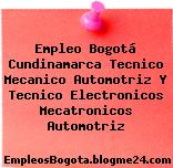 Empleo Bogotá Cundinamarca Tecnico Mecanico Automotriz Y Tecnico Electronicos Mecatronicos Automotriz