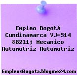 Empleo Bogotá Cundinamarca VJ-514 &8211; Mecanico Automotriz Automotriz