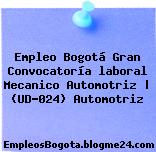 Empleo Bogotá Gran Convocatoría laboral Mecanico Automotriz | (UD-024) Automotriz