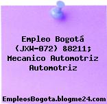 Empleo Bogotá (JXW-072) &8211; Mecanico Automotriz Automotriz