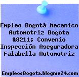 Empleo Bogotá Mecanico Automotriz Bogota &8211; Convenio Inspección Aseguradora Falabella Automotriz