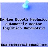 Empleo Bogotá Mecánico automotriz sector logístico Automotriz