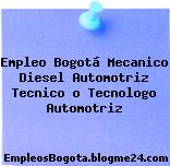 Empleo Bogotá Mecanico Diesel Automotriz Tecnico o Tecnologo Automotriz