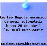 Empleo Bogotá mecanico general automotriz lunes 29 de abril [IW-418] Automotriz