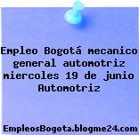 Empleo Bogotá mecanico general automotriz miercoles 19 de junio Automotriz