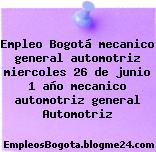 Empleo Bogotá mecanico general automotriz miercoles 26 de junio 1 año mecanico automotriz general Automotriz