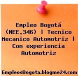 Empleo Bogotá (NEE.346) | Tecnico Mecanico Automotriz | Con experiencia Automotriz