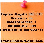 Empleo Bogotá ONC-342 Mecanico De Mantenimiento | AUTOMOTRIZ CON EXPERIENCIA Automotriz