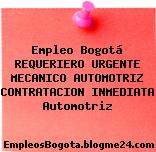 Empleo Bogotá REQUERIERO URGENTE MECANICO AUTOMOTRIZ CONTRATACION INMEDIATA Automotriz