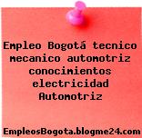 Empleo Bogotá tecnico mecanico automotriz conocimientos electricidad Automotriz