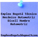 Empleo Bogotá Técnico Mecánico Automotriz Disell Hombre Automotriz
