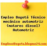 Empleo Bogotá Técnico mecánico automotriz (motores diesel) Automotriz
