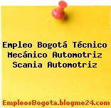Empleo Bogotá Técnico Mecánico Automotriz Scania Automotriz