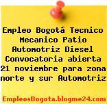 Empleo Bogotá Tecnico Mecanico Patio Automotriz Diesel Convocatoria abierta 21 noviembre para zona norte y sur Automotriz