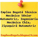 Empleo Bogotá Técnico Mecánico Sénior Automotriz, Ingeniería Mecánica Chía, Zipaquirá Automotriz