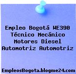Empleo Bogotá WE390 Técnico Mecánico Motores Diesel Automotriz Automotriz