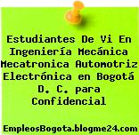 Estudiantes De Vi En Ingeniería Mecánica Mecatronica Automotriz Electrónica en Bogotá D. C. para Confidencial