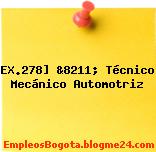 EX.278] &8211; Técnico Mecánico Automotriz