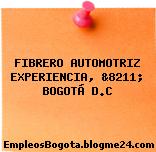 FIBRERO AUTOMOTRIZ EXPERIENCIA, &8211; BOGOTÁ D.C