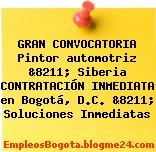 GRAN CONVOCATORIA Pintor automotriz &8211; Siberia CONTRATACIÓN INMEDIATA en Bogotá, D.C. &8211; Soluciones Inmediatas