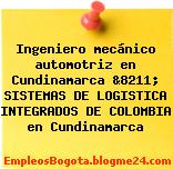 Ingeniero mecánico automotriz en Cundinamarca &8211; SISTEMAS DE LOGISTICA INTEGRADOS DE COLOMBIA en Cundinamarca