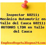 Inspector &8211; Mecánica Automotriz en Valle del Cauca &8211; AUTOMAS LTDA en Valle del Cauca