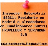 Inspector Automotriz &8211; Residente en Madrid o alrededores en Cundinamarca &8211; PROVEEDOR Y SERCARGA S.A