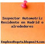 Inspector Automotriz Residente en Madrid o alrededores