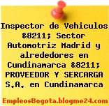 Inspector de Vehiculos &8211; Sector Automotriz Madrid y alrededores en Cundinamarca &8211; PROVEEDOR Y SERCARGA S.A. en Cundinamarca