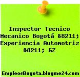 Inspector Tecnico Mecanico Bogotá &8211; Experiencia Automotriz &8211; GZ