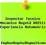 Inspector Tecnico Mecanico Bogotá &8211; Experiencia Automotriz