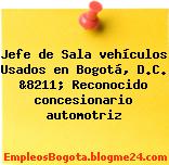 Jefe de Sala vehículos Usados en Bogotá, D.C. &8211; Reconocido concesionario automotriz