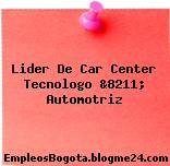 Lider De Car Center Tecnologo &8211; Automotriz