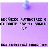 MECÁNICO AUTOMOTRIZ 0 AYUDANTE &8211; BOGOTÁ D.C