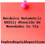 Mecánico Automotriz &8211; Atención De Novedades En Vía